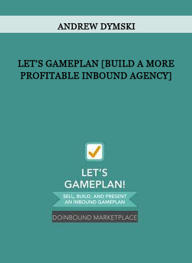 Andrew Dymski - Let’s GamePlan [Build a More Profitable Inbound Agency]