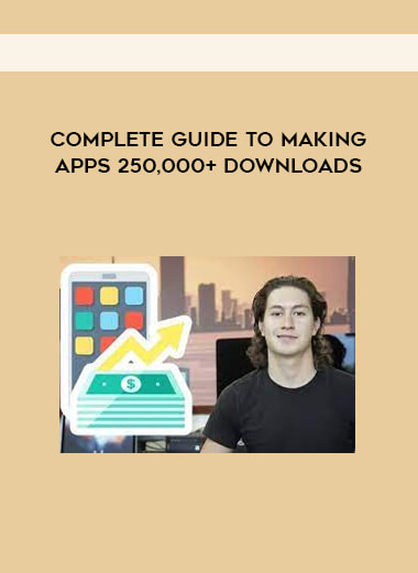 Complete Guide To Making Apps 250,000+ Downloads