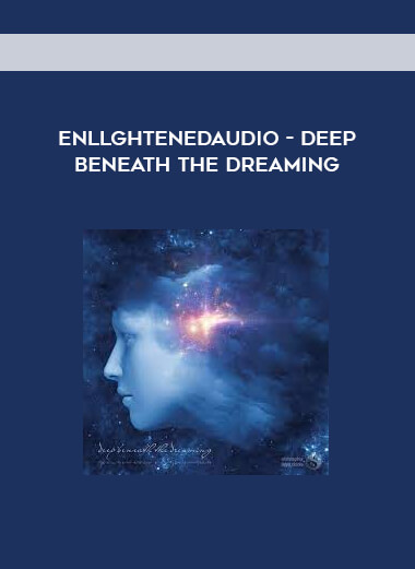 EnllghtenedAudio - Deep Beneath the Dreaming