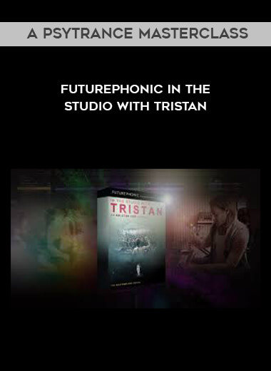 Futurephonic In the Studio With Tristan - A Psytrance Masterclass