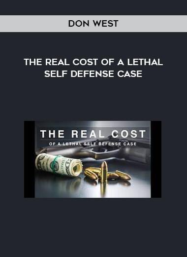 The Real Cost of a Lethal Self Defense Case by Don West