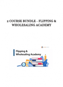 2 Course Bundle - Flipping & Wholesaling Academy