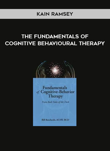 Kain Ramsey - The Fundamentals of Cognitive Behavioural Therapy
