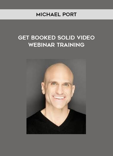 Michael Port - Get Booked Solid Video Webinar Training