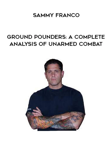 Sammy Franco - Ground pounders: A Complete Analysis of Unarmed Combat