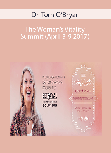 Dr. Tom O’Bryan - The Woman’s Vitality Summit (April 3-9, 2017)