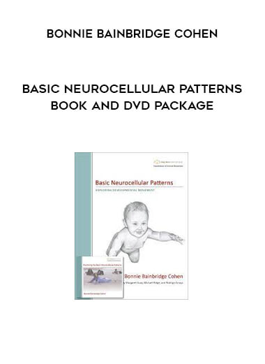 Bonnie Bainbridge Cohen - BASIC NEUROCELLULAR PATTERNS BOOK AND DVD PACKAGE