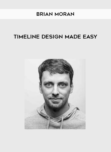 Brian Moran - Timeline Design Made Easy