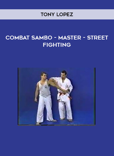 Combat Sambo - Master Tony Lopez - Street Fighting