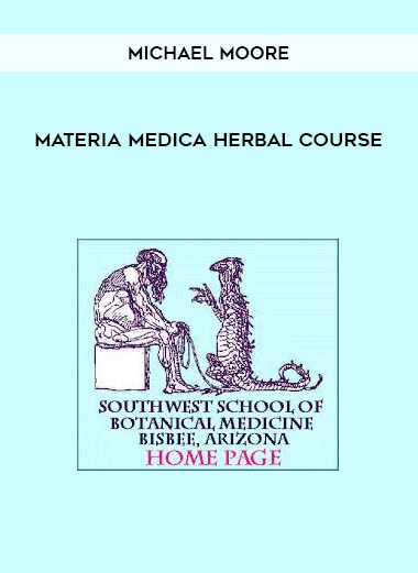 Michael Moore - Materia Medica Herbal Course