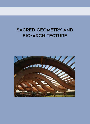 Sacred Geometry and Bio-Architecture