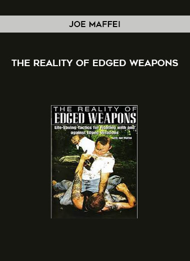 The Reality of Edged Weapons by Joe Maffei