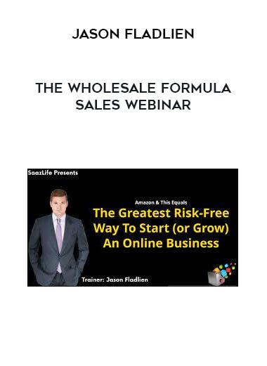 The Wholesale Formula Sales Webinar by Jason Fladlien