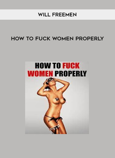 Will Freemen - How To Fuck Women Properly