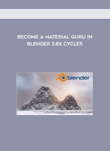 Become a Material Guru in Blender 2.8x Cycles