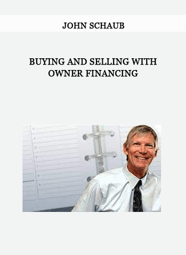 Buying and Selling With Owner Financing by John Schaub