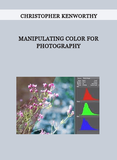 Christopher Kenworthy – Manipulating Color for Photography