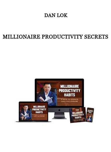 Dan Lok – Millionaire Productivity Secrets