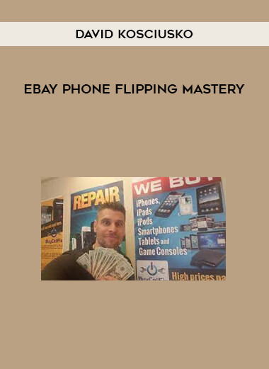 David Kosciusko - Ebay Phone Flipping Mastery