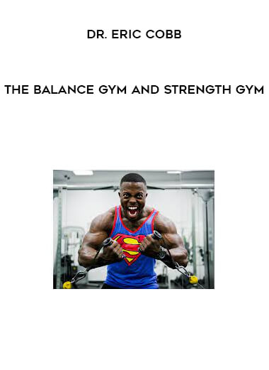 Dr. Eric Cobb – The Balance Gym And Strength Gym