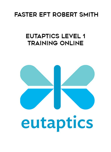Faster EFT Robert Smith – Eutaptics Level 1 Training Online