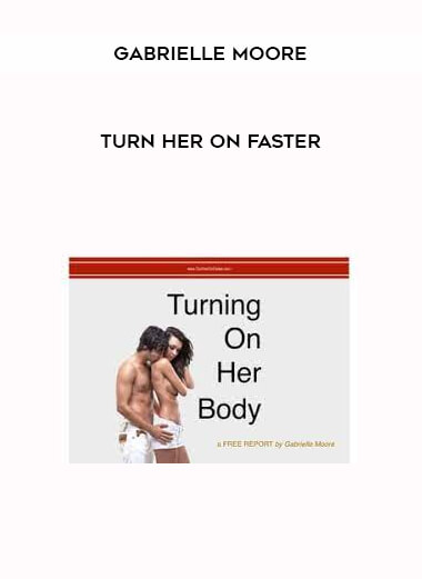 Gabrielle Moore – Turn Her On Faster