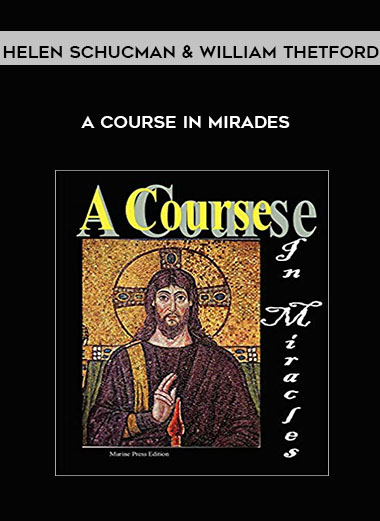 Helen Schucman and William Thetford - A Course In Mirades
