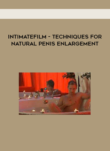 IntimateFilm - Techniques for Natural Penis Enlargement