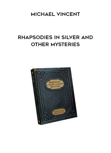 Michael Vincent - Rhapsodies in Silver and Other Mysteries