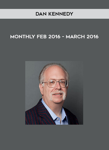 Monthly Feb 2016 - March 2016 by Dan Kennedy
