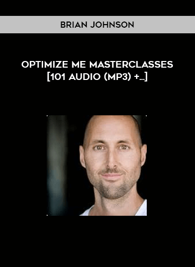 Optimize Me Masterclasses by Brian Johnson [101 Audio (MP3) +...]