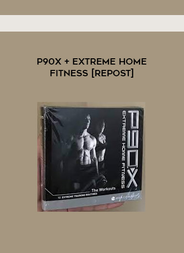 P90X + Extreme Home Fitness [repost]