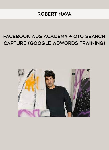 Robert Nava - Faceboom Ads Academy + OTO Search Capture (Google Adwords Training)