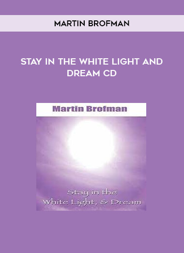 Stay in the White Light and Dream CD by Martin Brofman