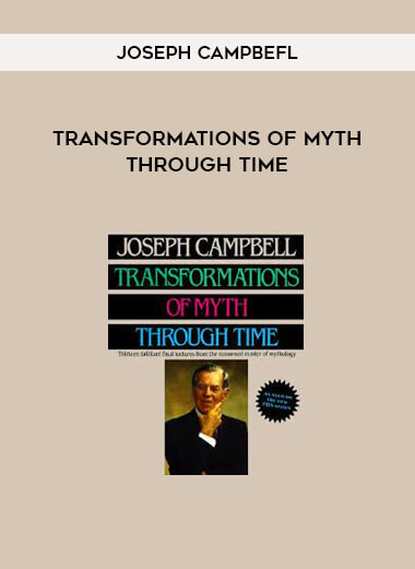 Transformations of Myth Through Time by Joseph Campbefl