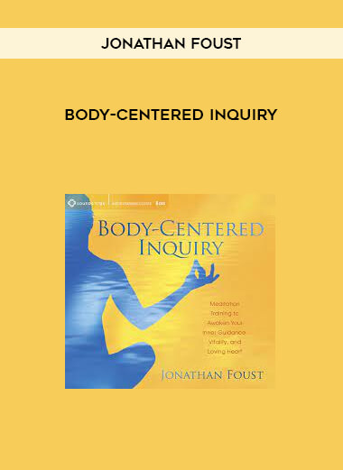 BODY-CENTERED INQUIRY by Jonathan Foust