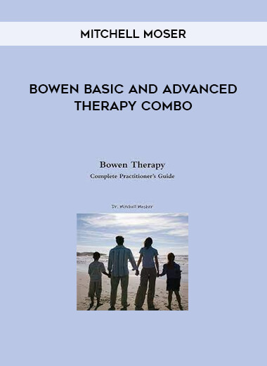 Bowen Basic and Advanced Therapy Combo-Mitchell Moser