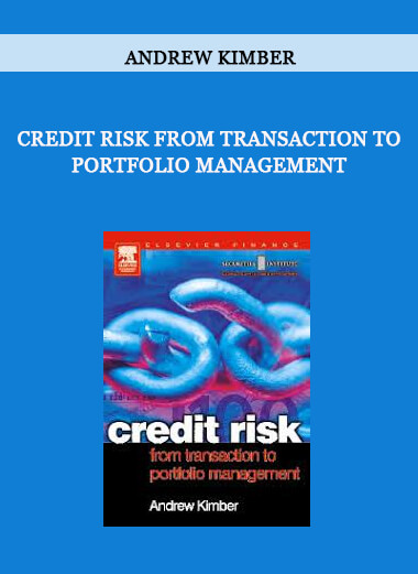 Credit Risk from Transaction to Portfolio Management by Andrew Kimber