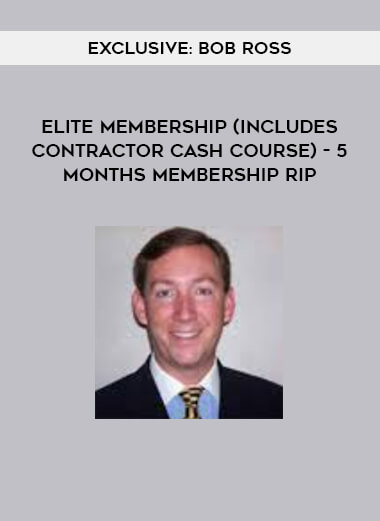 Exclusive: Bob Ross Elite Membership (Includes Contractor Cash Course) - 5 Months Membership Rip