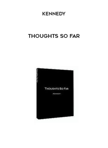 Kennedy - Thoughts so far