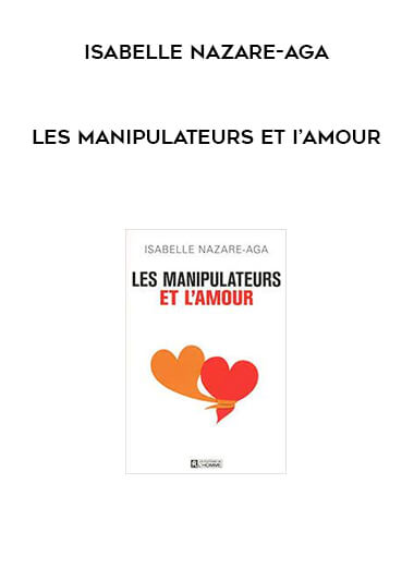 Les Manipulateurs et I’amour by Isabelle Nazare-Aga