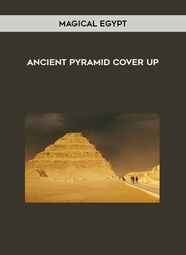 Magical Egypt - Ancient Pyramid Cover Up