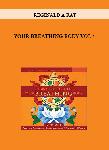 Reginald A Ray - Your Breathing Body VOL 1