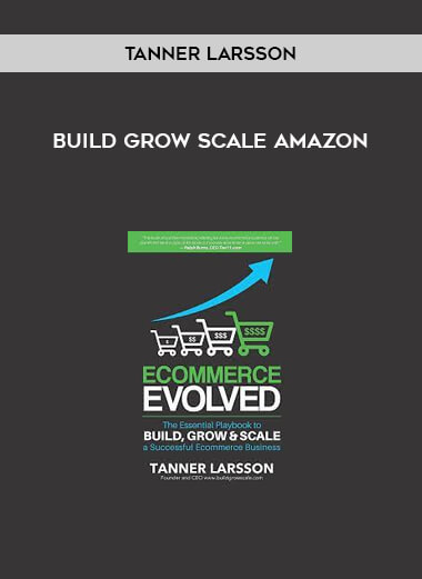 Tanner Larsson - Build Grow Scale Amazon