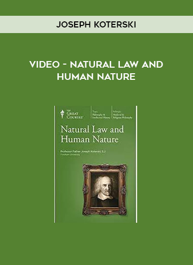 Video - Natural Law and Human Nature by Joseph Koterski
