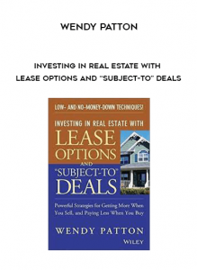 Wendy Patton – Investing in Real Estate With Lease Options and “Subject-To” Deals