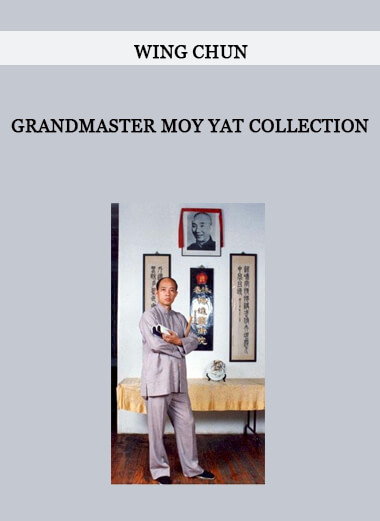 Wing Chun - Grandmaster Moy Yat Collection