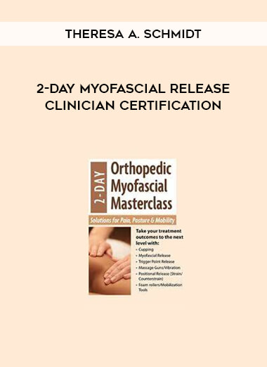 2-Day Myofascial Release Clinician Certification from Theresa A. Schmidt