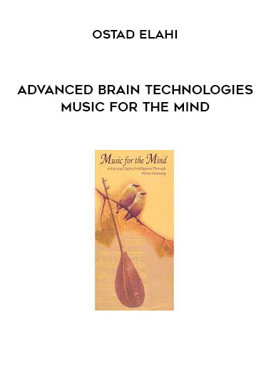 Advanced Brain Technologies - Music For The Mind by Ostad Elahi