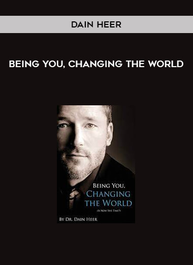 Being You, Changing the World by Dain Heer
